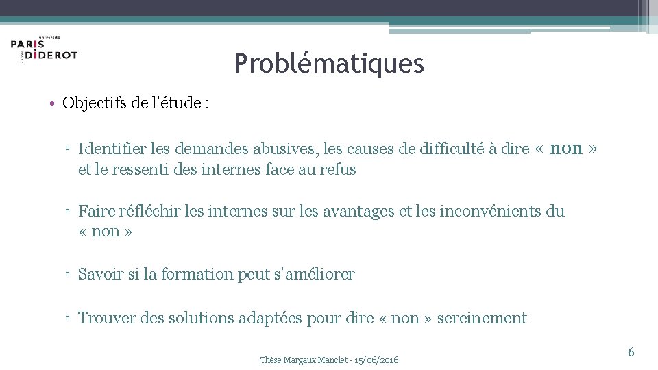Problématiques • Objectifs de l’étude : ▫ Identifier les demandes abusives, les causes de