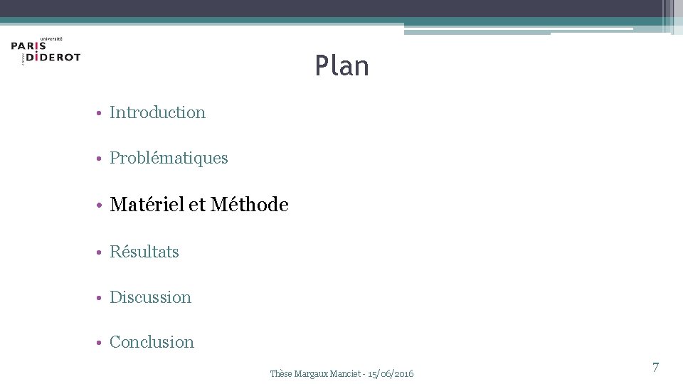 Plan • Introduction • Problématiques • Matériel et Méthode • Résultats • Discussion •