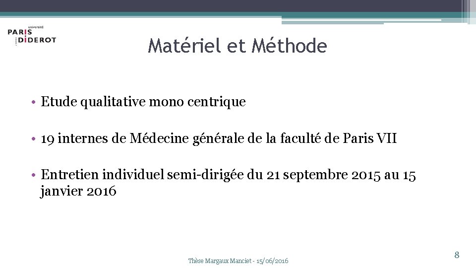 Matériel et Méthode • Etude qualitative mono centrique • 19 internes de Médecine générale