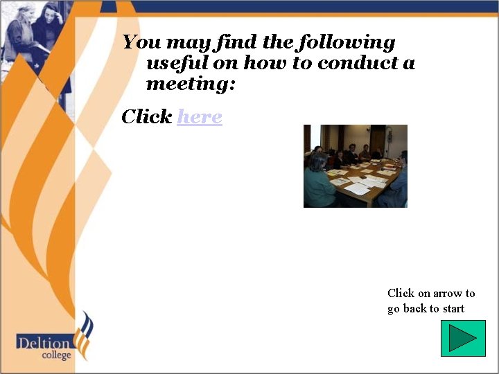 You may find the following useful on how to conduct a meeting: Click here