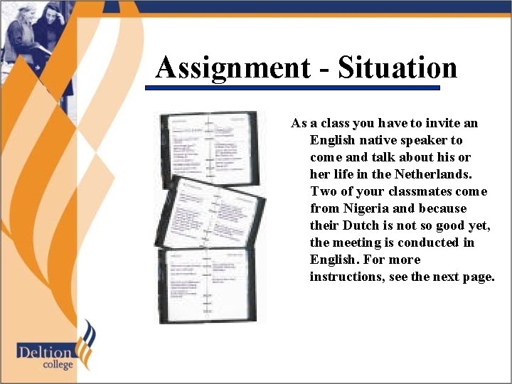 Assignment - Situation As a class you have to invite an English native speaker