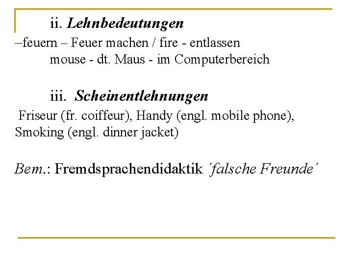 ii. Lehnbedeutungen –feuern – Feuer machen / fire - entlassen mouse - dt. Maus