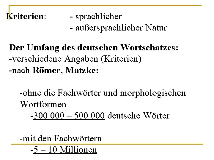 Kriterien: - sprachlicher - außersprachlicher Natur Der Umfang des deutschen Wortschatzes: -verschiedene Angaben (Kriterien)