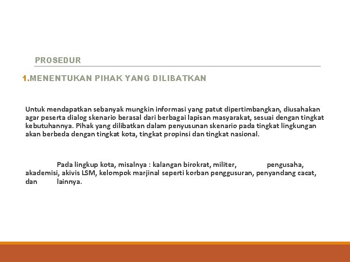 PROSEDUR 1. MENENTUKAN PIHAK YANG DILIBATKAN Untuk mendapatkan sebanyak mungkin informasi yang patut dipertimbangkan,