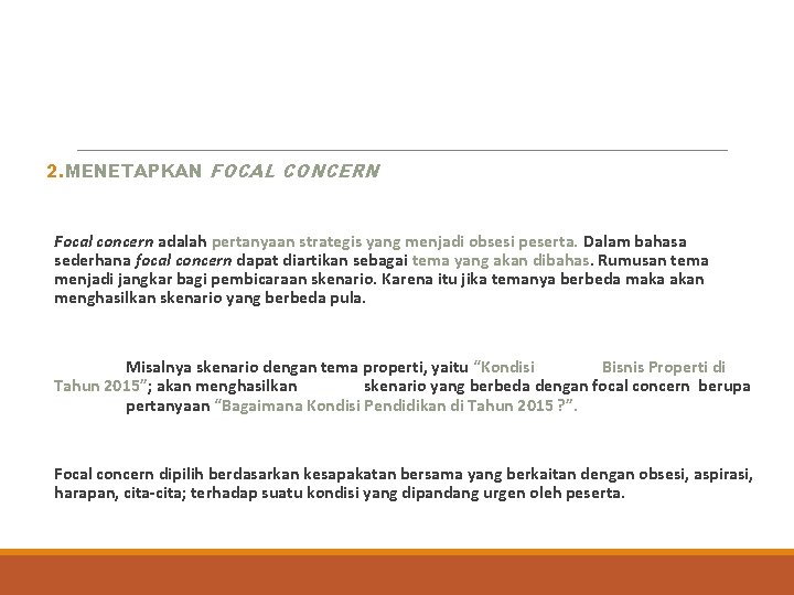 2. MENETAPKAN FOCAL CONCERN Focal concern adalah pertanyaan strategis yang menjadi obsesi peserta. Dalam