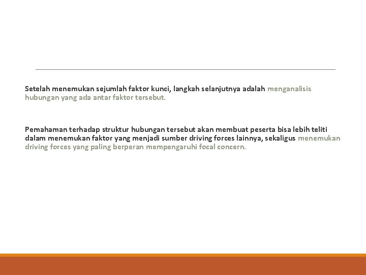  Setelah menemukan sejumlah faktor kunci, langkah selanjutnya adalah menganalisis hubungan yang ada antar