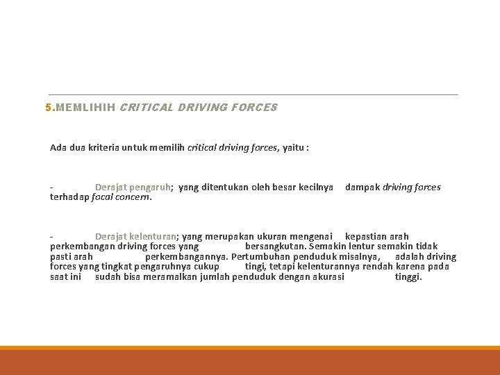 5. MEMLIHIH CRITICAL DRIVING FORCES Ada dua kriteria untuk memilih critical driving forces, yaitu