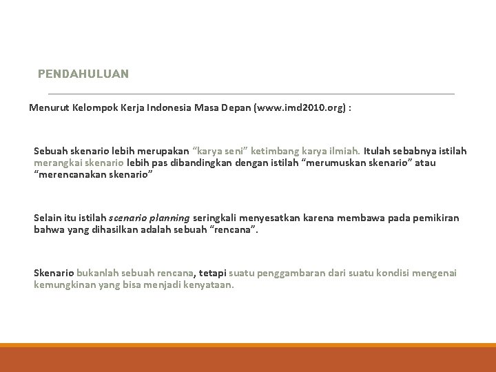PENDAHULUAN Menurut Kelompok Kerja Indonesia Masa Depan (www. imd 2010. org) : Sebuah skenario