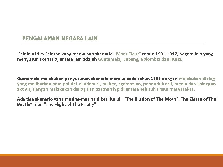 PENGALAMAN NEGARA LAIN Selain Afrika Selatan yang menyusun skenario “Mont Fleur” tahun 1991 -1992,