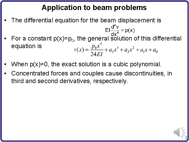 Application to beam problems • The differential equation for the beam displacement is •