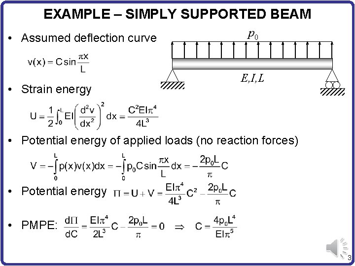 EXAMPLE – SIMPLY SUPPORTED BEAM • Assumed deflection curve • Strain energy p 0