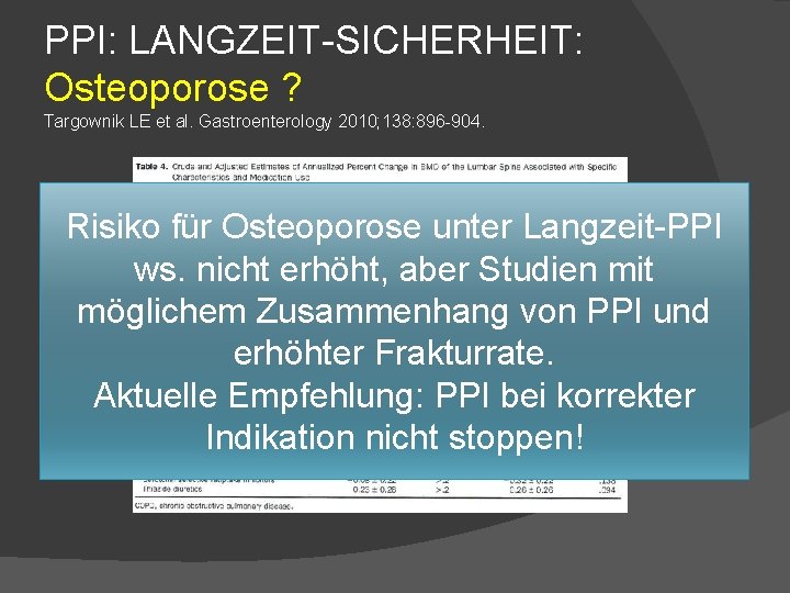 PPI: LANGZEIT-SICHERHEIT: Osteoporose ? Targownik LE et al. Gastroenterology 2010; 138: 896 -904. Risiko