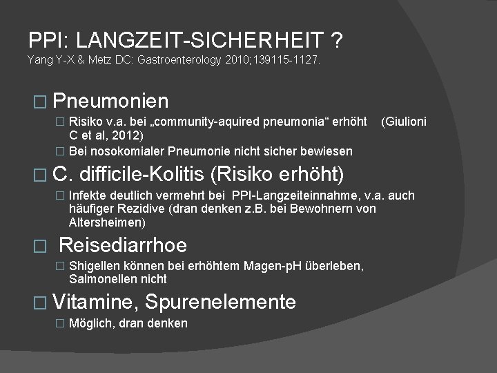 PPI: LANGZEIT-SICHERHEIT ? Yang Y-X & Metz DC: Gastroenterology 2010; 139115 -1127. � Pneumonien