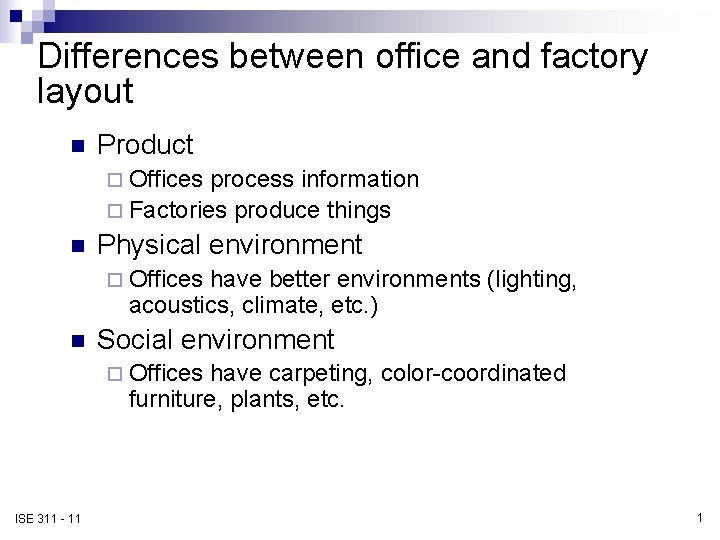 Differences between office and factory layout n Product ¨ Offices process information ¨ Factories