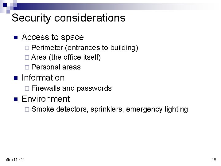 Security considerations n Access to space ¨ Perimeter (entrances to building) ¨ Area (the