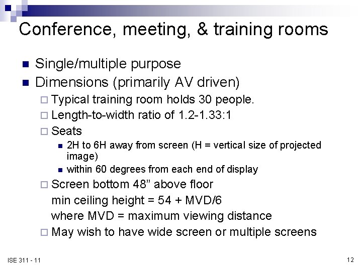 Conference, meeting, & training rooms n n Single/multiple purpose Dimensions (primarily AV driven) ¨