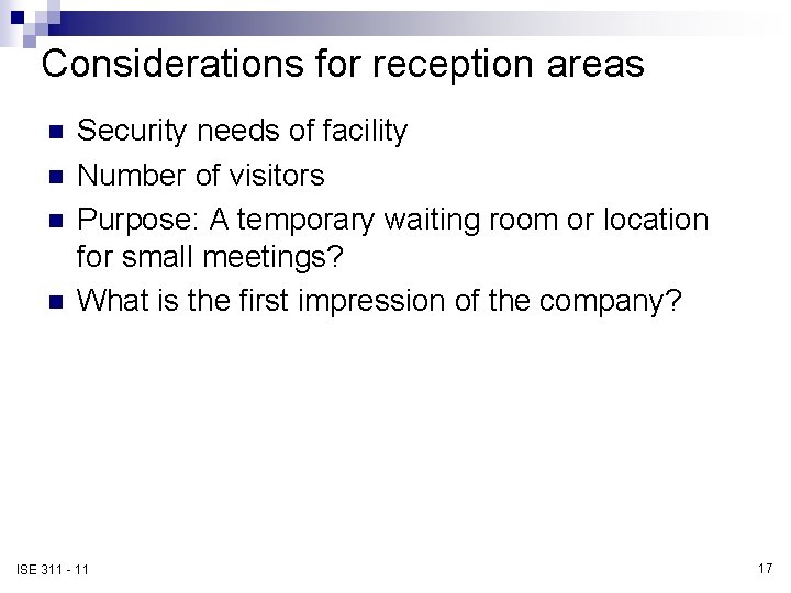 Considerations for reception areas n n Security needs of facility Number of visitors Purpose: