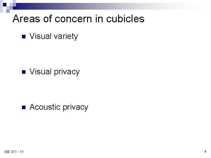 Areas of concern in cubicles n Visual variety n Visual privacy n Acoustic privacy