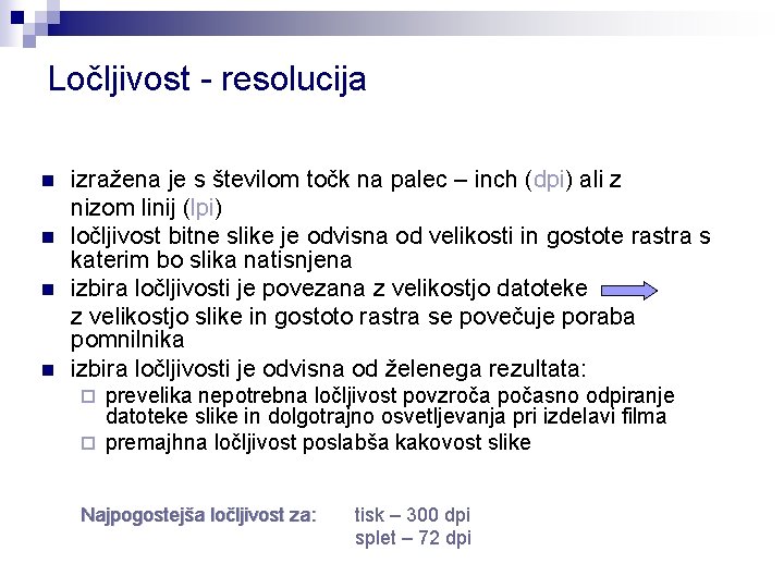 Ločljivost - resolucija n n izražena je s številom točk na palec – inch