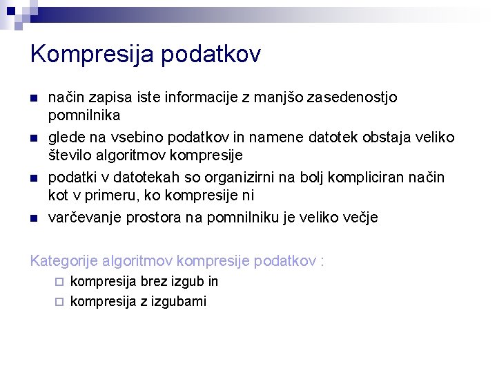 Kompresija podatkov n n način zapisa iste informacije z manjšo zasedenostjo pomnilnika glede na Kompresija podatkov n n način zapisa iste informacije z manjšo zasedenostjo pomnilnika glede na