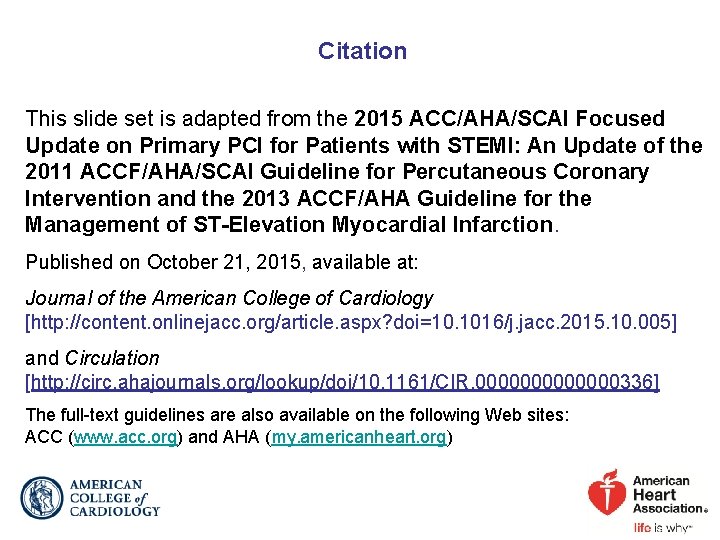 Citation This slide set is adapted from the 2015 ACC/AHA/SCAI Focused Update on Primary Citation This slide set is adapted from the 2015 ACC/AHA/SCAI Focused Update on Primary
