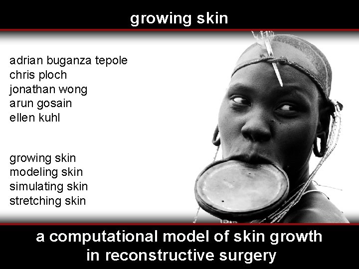 growing skin serdar göktepe*, jonathan wong**, ellen kuhl** *department of civil engineering, middle east