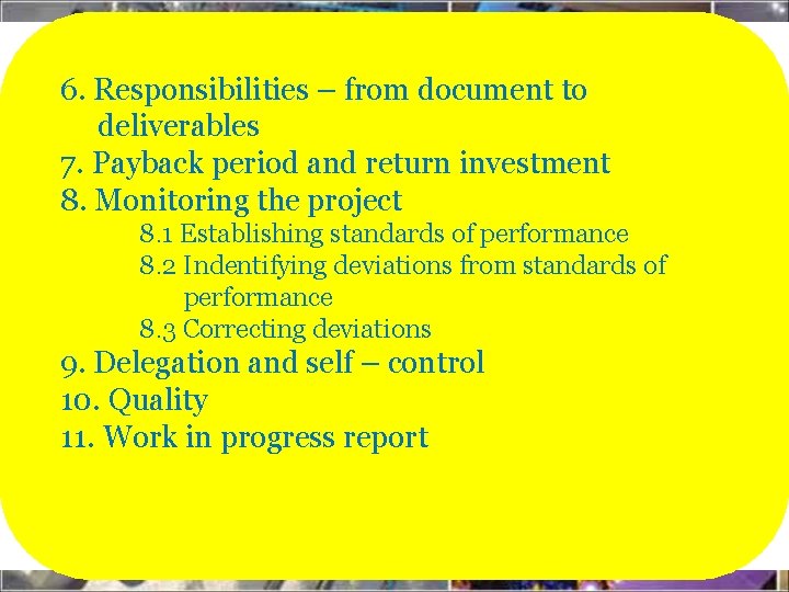 6. Responsibilities – from document to deliverables 7. Payback period and return investment 8.