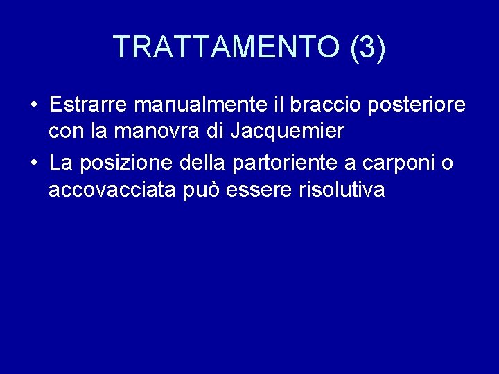 TRATTAMENTO (3) • Estrarre manualmente il braccio posteriore con la manovra di Jacquemier •