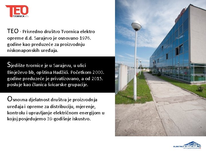 TEO - Privredno društvo Tvornica elektro opreme d. d. Sarajevo je osnovano 1976. godine