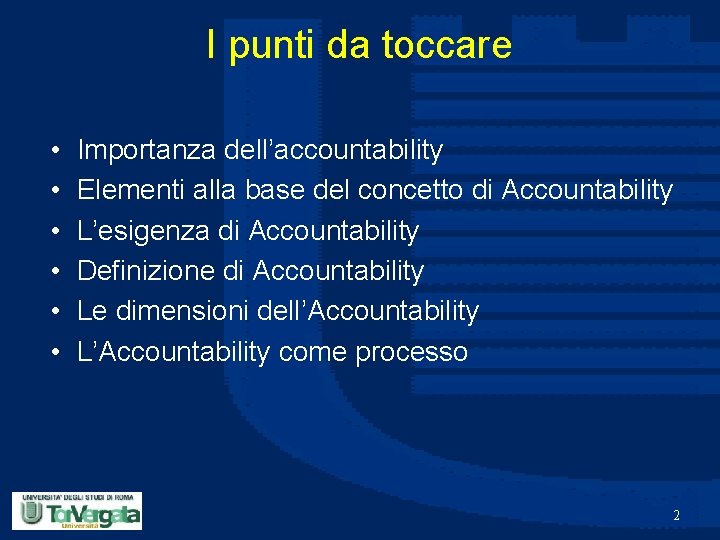 I punti da toccare • • • Importanza dell’accountability Elementi alla base del concetto