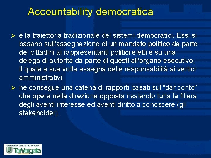 Accountability democratica è la traiettoria tradizionale dei sistemi democratici. Essi si basano sull’assegnazione di