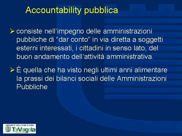 Accountability pubblica Ø consiste nell’impegno delle amministrazioni pubbliche di “dar conto” in via diretta