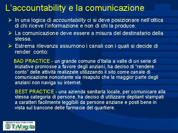 L’accountability e la comunicazione Ø In una logica di accountability ci si deve posizionare