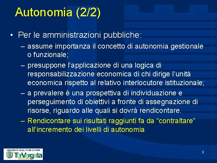 Autonomia (2/2) • Per le amministrazioni pubbliche: – assume importanza il concetto di autonomia