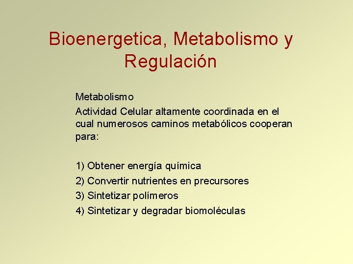 Bioenergetica, Metabolismo y Regulación Metabolismo Actividad Celular altamente coordinada en el cual numerosos caminos