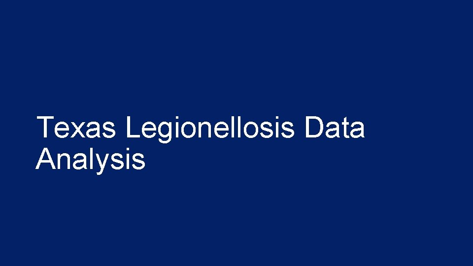Texas Legionellosis Data Analysis 