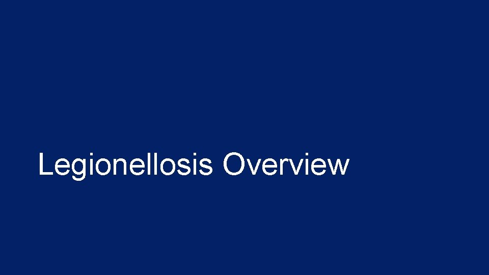 Legionellosis Overview 