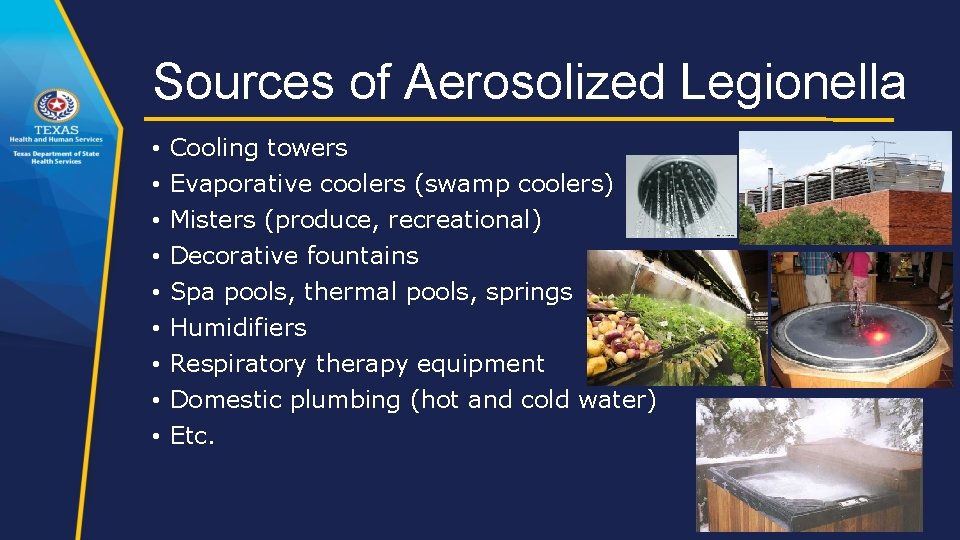 Sources of Aerosolized Legionella • • • Cooling towers Evaporative coolers (swamp coolers) Misters