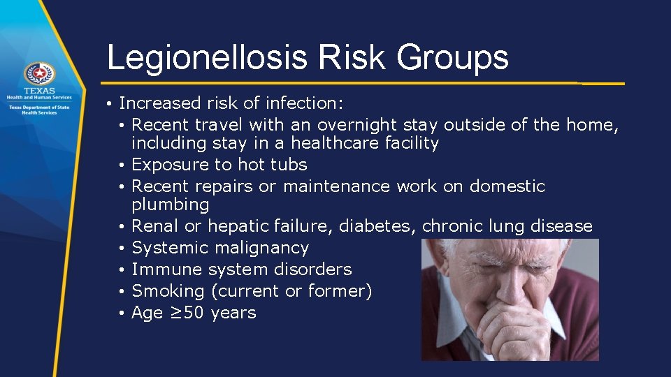 Legionellosis Risk Groups • Increased risk of infection: • Recent travel with an overnight