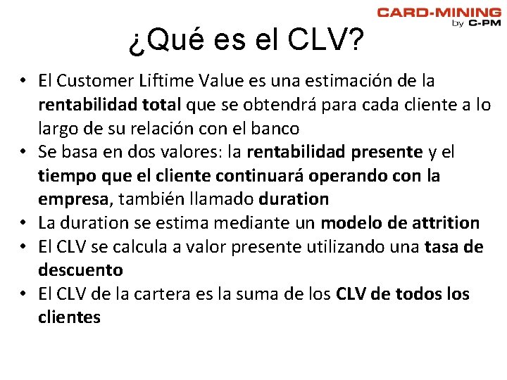 ¿Qué es el CLV? • El Customer Liftime Value es una estimación de la ¿Qué es el CLV? • El Customer Liftime Value es una estimación de la