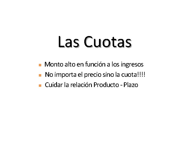 Las Cuotas n n n Monto alto en función a los ingresos No importa Las Cuotas n n n Monto alto en función a los ingresos No importa