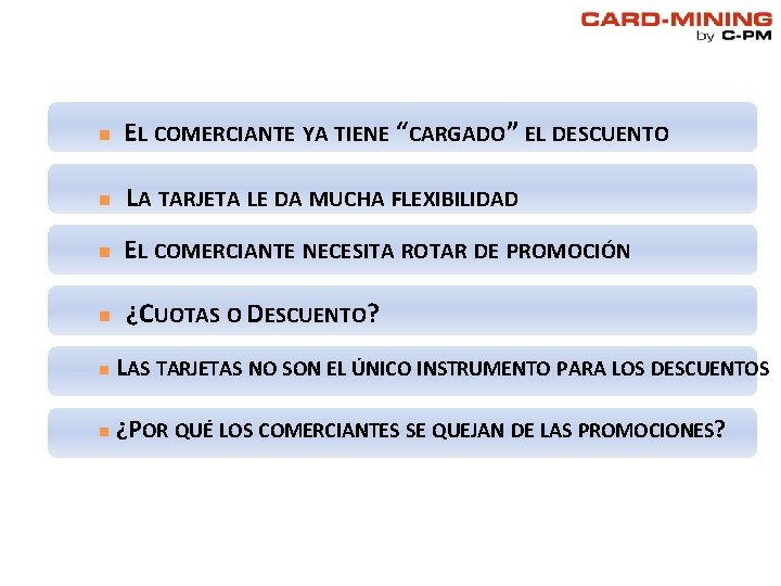 n EL COMERCIANTE YA TIENE “CARGADO” EL DESCUENTO n LA TARJETA LE DA MUCHA n EL COMERCIANTE YA TIENE “CARGADO” EL DESCUENTO n LA TARJETA LE DA MUCHA