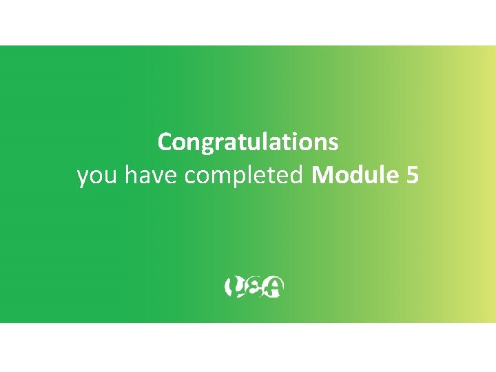 Congratulations you have completed Module 5 Congratulations you have completed Module 5