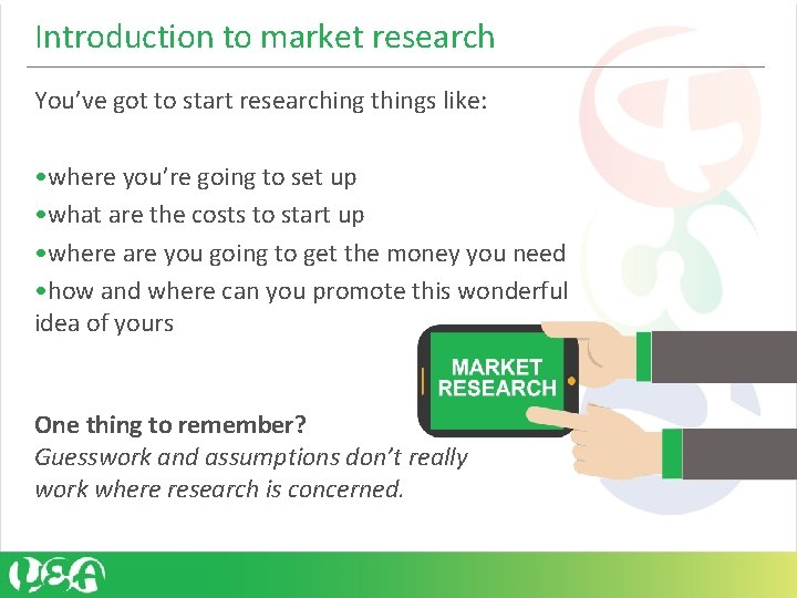 Introduction to market research You’ve got to start researching things like: • where you’re Introduction to market research You’ve got to start researching things like: • where you’re