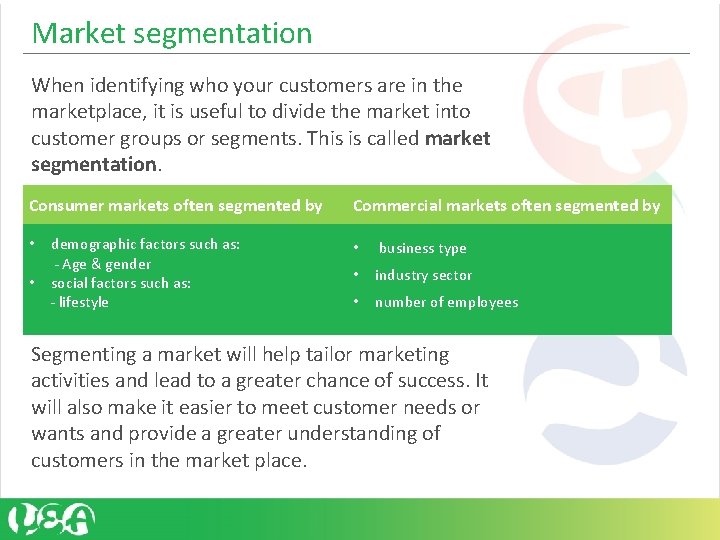 Market segmentation When identifying who your customers are in the marketplace, it is useful Market segmentation When identifying who your customers are in the marketplace, it is useful