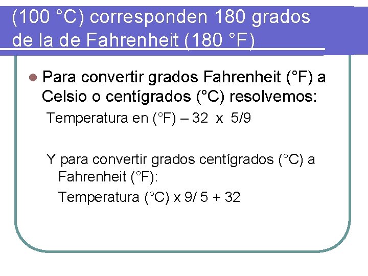 (100 °C) corresponden 180 grados de la de Fahrenheit (180 °F) l Para convertir
