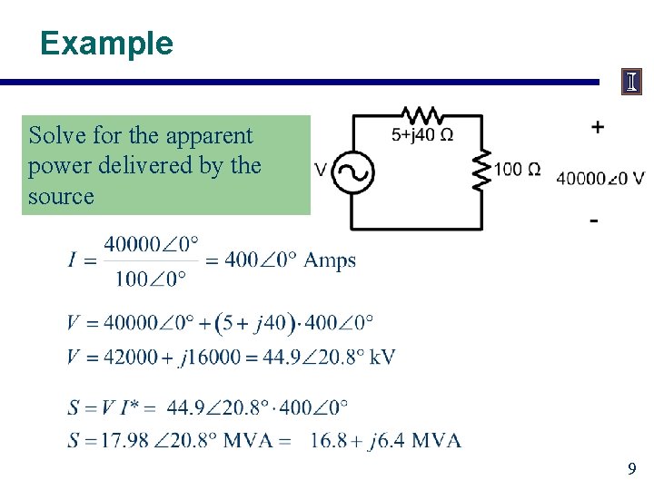 Example Solve for the apparent power delivered by the source 9 