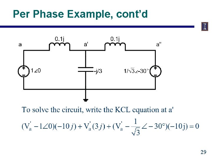 Per Phase Example, cont’d 29 