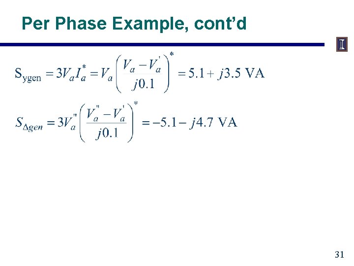 Per Phase Example, cont’d 31 