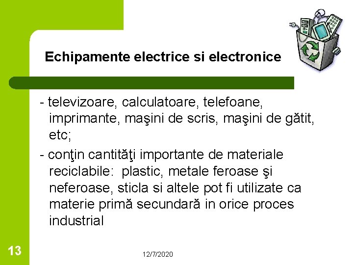Echipamente electrice si electronice - televizoare, calculatoare, telefoane, imprimante, maşini de scris, maşini de